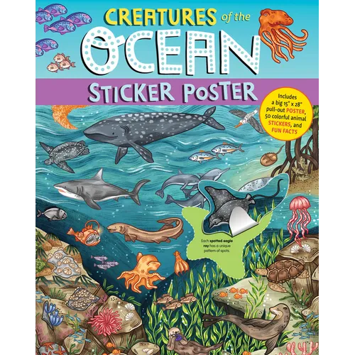 Creatures of the Ocean Sticker Poster: Includes a Big 15 X 28 Pull-Out Poster, 50 Colorful Animal Stickers, and Fun Facts