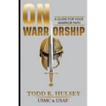 On Warriorship: A Guide For Your Warrior Path