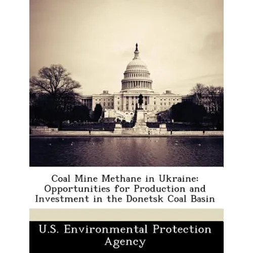 Coal Mine Methane in Ukraine: Opportunities for Production and Investment in the Donetsk Coal Basin