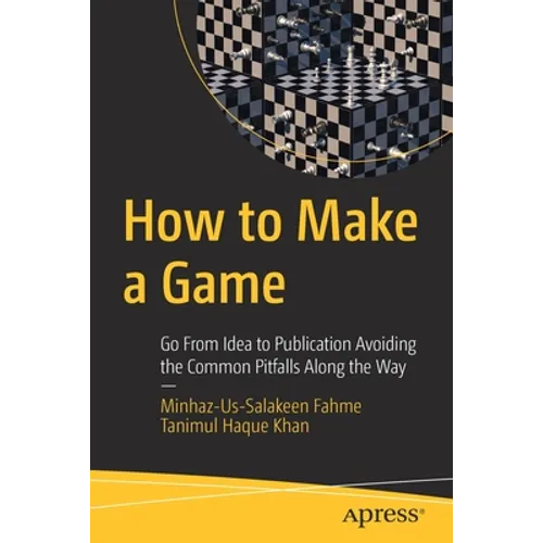 How to Make a Game: Go from Idea to Publication Avoiding the Common Pitfalls Along the Way