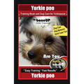 Yorkie poo Training Book and Dog Care for Yorkiepoos, By BoneUP DOG Training, Are You Ready to Bone Up? Easy Training * Fast Results, Yorkie poo