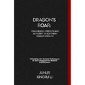 Dragon's Roar: Channeling Strength and Authority in Southern Dragon Kung Fu: Unlocking the Ancient Techniques of Nan Longquan for Modern Practitioners