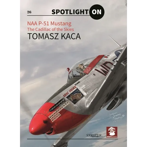 Naa P-51 Mustang: The Cadillac of the Skies