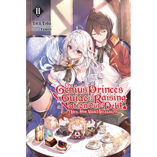 The Genius Prince's Guide to Raising a Nation Out of Debt (Hey, How about Treason?), Vol. 11 (Light Novel): Volume 11