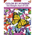 Color by Number the Simple Joys of Life: 30+ Designs Featuring Flowers, Butterflies, Puppies, and More