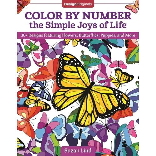 Color by Number the Simple Joys of Life: 30+ Designs Featuring Flowers, Butterflies, Puppies, and More