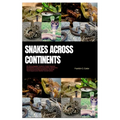 Snakes Across Continents: An Encyclopedic Guide to Snake Species Worldwide, Evolutions, Ecosystems, Behaviors, Venomous and Nonvenomous, Hunting