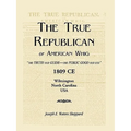 The True Republican, or American Whig: "The Truth Our Guide - The Public Good Our End." 1809 CE, Wilmington, North Carolina, USA