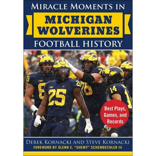 Miracle Moments in Michigan Wolverines Football History: Best Plays, Games, and Records