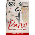 Paris: The Last Golden Age