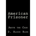 American Prisoner: Above the Cage