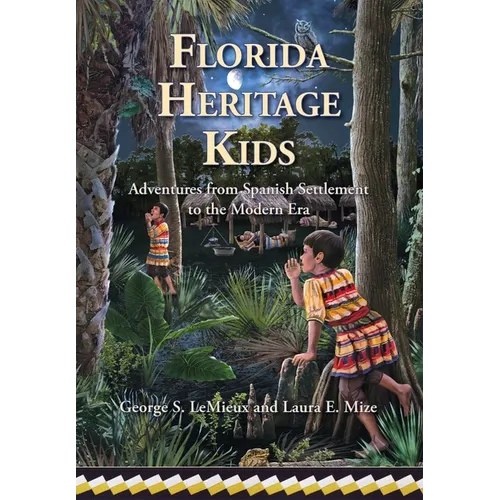 Florida Heritage Kids: Adventures from Spanish Settlement to the Modern Era