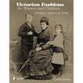 Victorian Fashions for Women and Children: Society's Impact on Dress