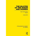 The Nilotes of the Sudan and Uganda: East Central Africa Part IV