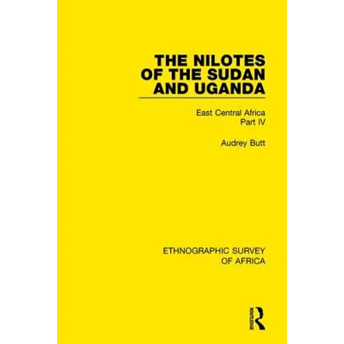 The Nilotes of the Sudan and Uganda: East Central Africa Part IV