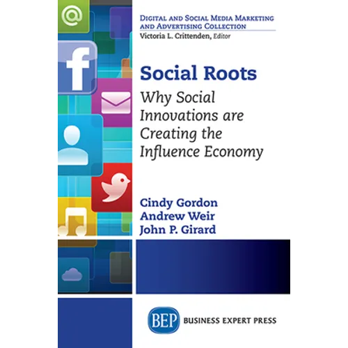 Social Roots: Why Social Innovations are Creating the Influence Economy