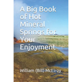 A Big Book of Hot Mineral Springs for Your Enjoyment