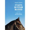 It Gets in Your Blood: Lives of the Racecourse