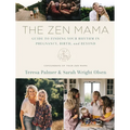 The Zen Mama Guide to Finding Your Rhythm in Pregnancy, Birth, and Beyond