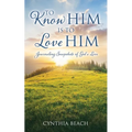 To Know Him Is To Love Him: Journaling Snapshots of God's Love