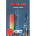Vietnam Travel Guide: Discover the enchanted Beauty of Vietnam-