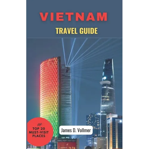 Vietnam Travel Guide: Discover the enchanted Beauty of Vietnam-