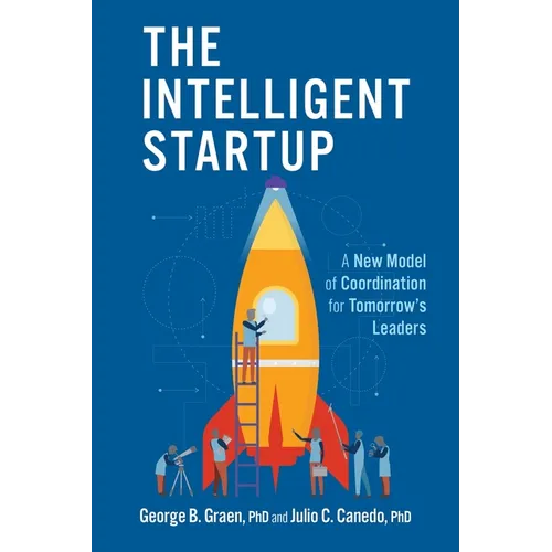 The Intelligent Startup: A New Model of Coordination for Tomorrow's Leaders