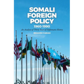 Somali Foreign Policy, 1960-1990: An Analysis of Thirty Years of Diplomatic History