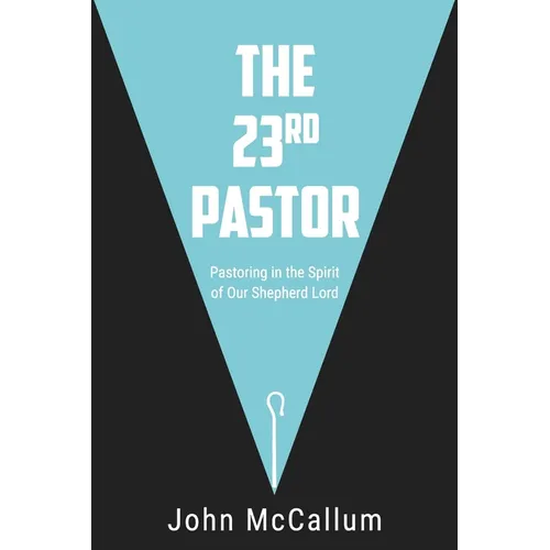 The 23rd Pastor: Pastoring in the Spirit of Our Shepherd Lord
