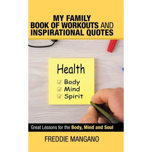 My Family Book of Workouts and Inspirational Quotes: Great Lessons for the Body, Mind and Soul