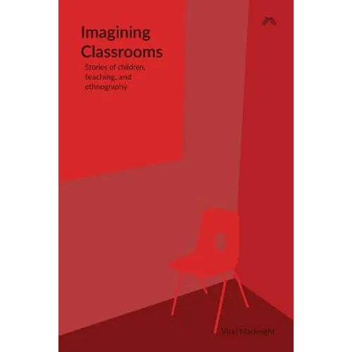 Imagining Classrooms: Stories of children, teaching, and ethnography