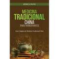 Medicina Tradicional China para Principiantes: Guía Completa de Medicina Tradicional China
