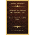 Memoria Del Presidio De La Isla De Cuba: Correspondiente Al Ano 1901 (1903)