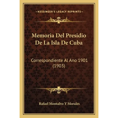 Memoria Del Presidio De La Isla De Cuba: Correspondiente Al Ano 1901 (1903)