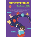 Difficult Riddles for Kids Ages 4-8 9-12: Over 300 Easy Riddles, Difficult Riddles and Brain Teasers or Smart Kids to Enjoy With the Whole Family (Boo