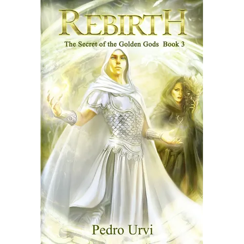 Rebirth: (The Secret of the Golden Gods, Book 3)