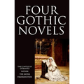 Four Gothic Novels: The Castle of Otranto; Vathek; The Monk; Frankenstein