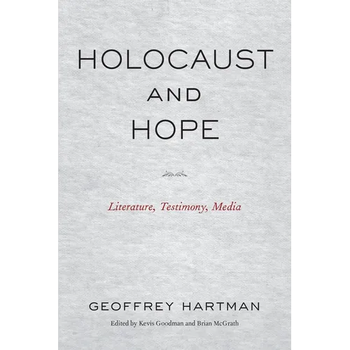 Holocaust and Hope: Literature, Testimony, Media - Hardcover
