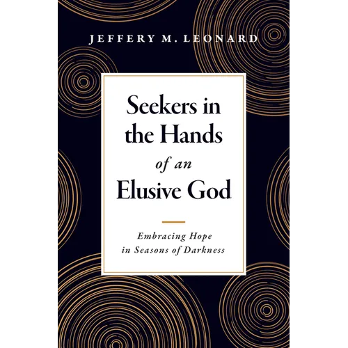 Seekers in the Hands of an Elusive God: Embracing Hope in Seasons of Darkness