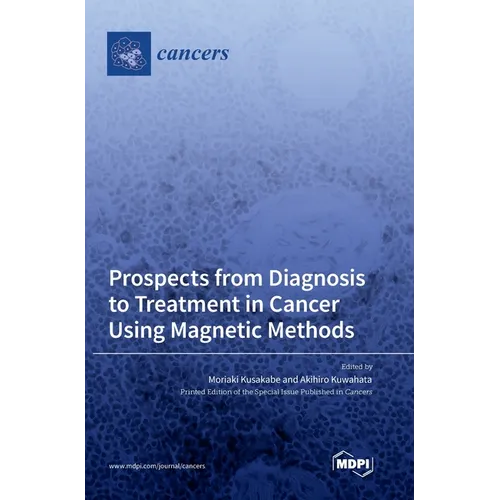 Prospects from Diagnosis to Treatment in Cancer Using Magnetic Methods