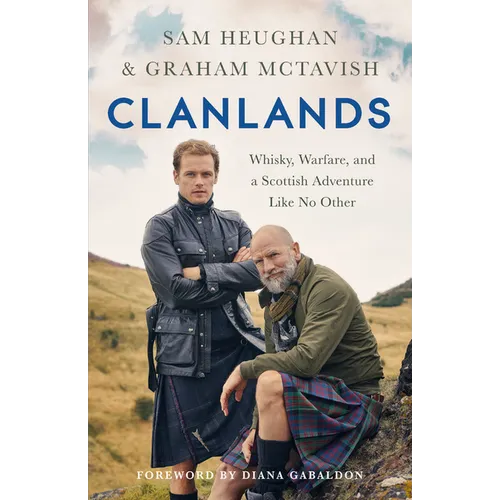 Clanlands: Whisky, Warfare, and a Scottish Adventure Like No Other