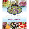 Cultured Food for Life: How to Make and Serve Delicious Probiotic Foods for Better Health and Wellness