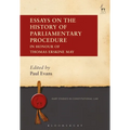 Essays on the History of Parliamentary Procedure: In Honour of Thomas Erskine May