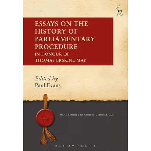 Essays on the History of Parliamentary Procedure: In Honour of Thomas Erskine May