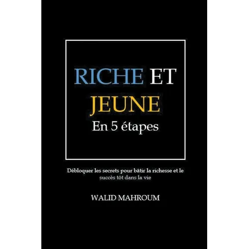 Riche et Jeune en 5 Étapes