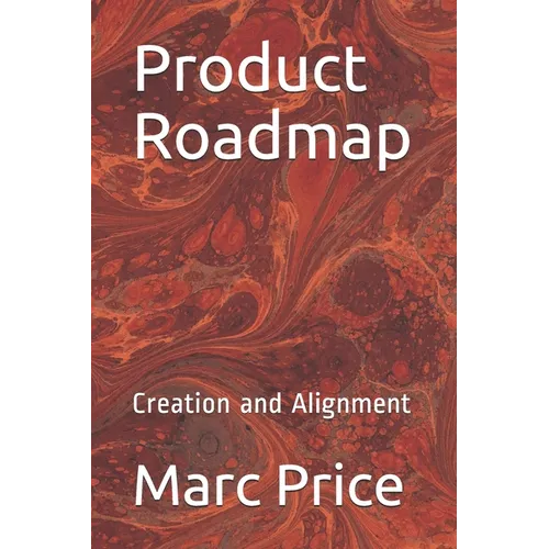 Product Roadmap: Creation and Alignment