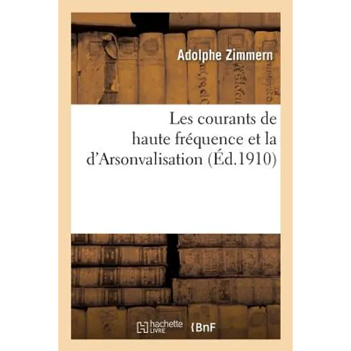 Les Courants de Haute Fréquence Et La d'Arsonvalisation