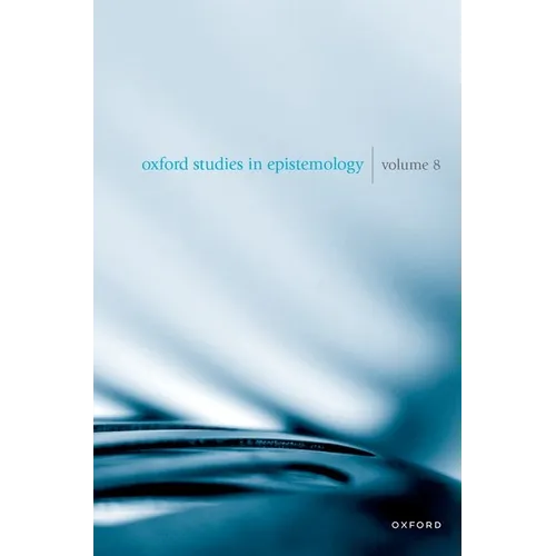 Oxford Studies in Epistemology: Volume 8