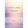 The Wisdom of the Rooms: 12 Months of Reflections for People in Recovery