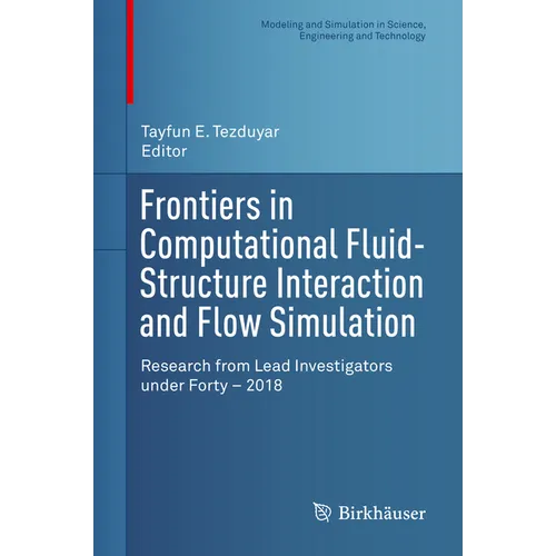 Frontiers in Computational Fluid-Structure Interaction and Flow Simulation: Research from Lead Investigators Under Forty - 2018